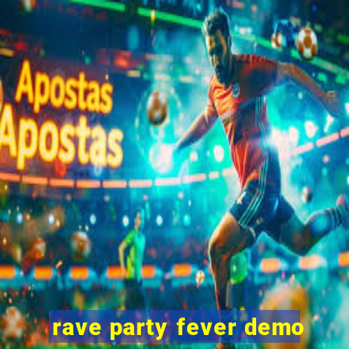 rave party fever demo